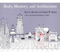 Kent C. Bloomer Charles W. Moore Body, Memory, and Architecture (Tascabile)
