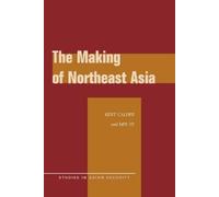 Kent Calder Min Ye The Making of Northeast Asia (Copertina rigida)