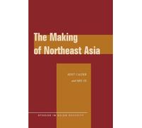 Kent Calder Min Ye The Making of Northeast Asia (Copertina rigida)