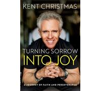 Kent Christmas Christmas, Kent Turning Sorrow Into Joy (Copertina rigida)