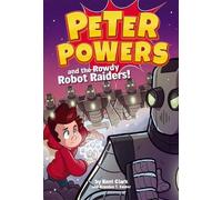 Kent Clark Brandon T Sn Peter Powers and the Rowdy Robot Rai (Copertina rigida)