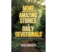Kent Crockett MORE Amazing Stories & Daily Devotionals: 365 Life Les (Tascabile)