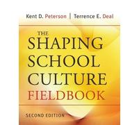 Kent D. Peterson Terrence E. Dea The Shaping School Culture Fieldboo (Tascabile)
