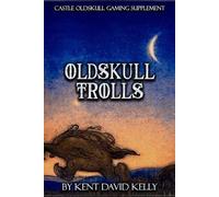 Kent David Kelly CASTLE OLDSKULL Gaming Supplement Oldskull Trolls (Tascabile)
