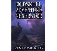 Kent David Kelly Oldskull Adventure Generator (Tascabile)