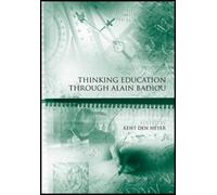 Kent den Heyer Thinking Education Through Alain Badiou (Tascabile)