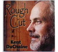 Kent DuChaine - Rough Cut