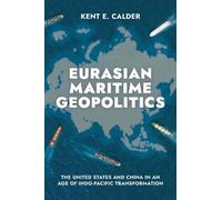 Kent E. Calder Eurasian Maritime Geopolitics (Copertina rigida)