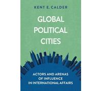 Kent E. Calder Global Political Cities (Tascabile)