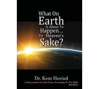 Kent E Hovind What On Earth Is About To Happen For Heaven's S (Copertina rigida)