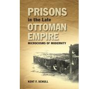 Kent F. Schull Prisons in the Late Ottoman Empire (Tascabile)