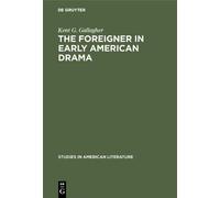 Kent G. Gallagher The foreigner in early American drama (Copertina rigida)