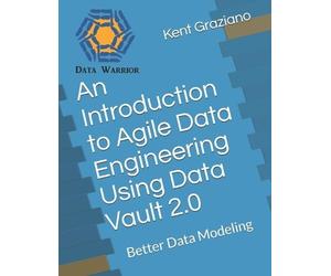 Kent Graziano An Introduction to Agile Data Engineering Using Data V (Tascabile)