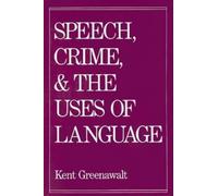 Kent Greenawalt Speech, Crime, and the Uses of Language (Tascabile)