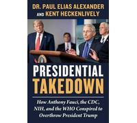 Kent Heckenlively Paul Elias Alexander Presidential Takedown (Copertina rigida)