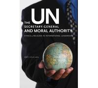 Kent J. Kille The UN Secretary-General and Moral Authority (Tascabile)