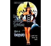Kent Lamarc How to Seduce Women Like a Demon (Tascabile)
