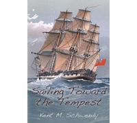 Kent M Schwendy Sailing Toward the Tempest (Tascabile)
