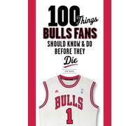 Kent McDill 100 Things Bulls Fans Should Know & Do Before They Die (Tascabile)