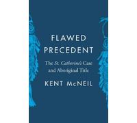 Kent McNeil Flawed Precedent (Tascabile) Landmark Cases in Canadian Law