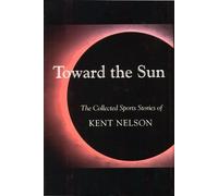Kent Nelson Toward the Sun (Copertina rigida)