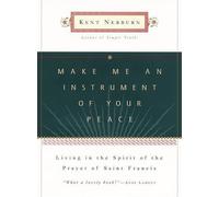 Kent Nerburn Make Me An Instrument of Your Peace (Copertina rigida)