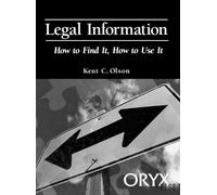 Kent Olson Legal Information (Copertina rigida) How to Find It, How to Use It