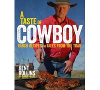 Kent Rollins Shannon Rollins A Taste of Cowboy (Copertina rigida)