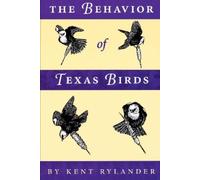 Kent Rylander The Behavior of Texas Birds (Tascabile)