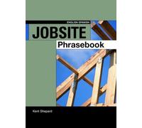 Kent Shepard Jobsite Phrasebook English-Spanish (Tascabile)