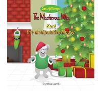 Kent the Manipulative Mouse: Behavioral Book on being Manipulative (Learning Patience and Self-control, Thinking Before Acting)