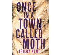 Kent Trilby Once, in a Town Called Moth (Copertina rigida)