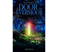 Kent Wayne A Door Into Evermoor (Tascabile) Unbound Realm