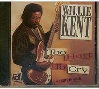 Kent, Willie - Too Hurt To Cry