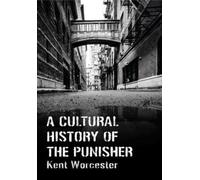 Kent Worcester A Cultural History of The Punisher (Tascabile)