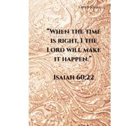 Kentish Elegante Prayer Journal: “When the time is right, I the Lord will make it happen.” Isaiah 60:22