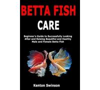 Kenton Swinson Betta Fish Care (Tascabile)