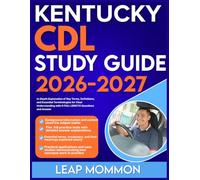 KENTUCKY CDL STUDY GUIDE 2026-2027: In-Depth Explanation of Key Terms, Definitions, and Essential Terminologies for Clear Understanding with 9 full length Questions and Answer
