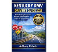 Kentucky DMV Driver’s Guide 2026: Master Kentucky Driving Laws, Road Signs, Safe-Driving Rules & Step-by-Step License Instructions with Practice Test Questions