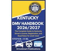 KENTUCKY DMV HANDBOOK 2026/2027: The Complete Guide to Kentucky Driver’s License, Registration, and Road Rules for 2026/2027