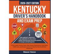 KENTUCKY DRIVER’S HANDBOOK AND EXAM PREP: 5 Full-Length Practice Tests, Clear Answer Explanations, Road Signs, Traffic Laws, and Simple Lessons to Help You Pass the Written Permit Test