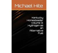 Kentucky Homesteader Volume 3: Hydrogen as an Alternative Fuel