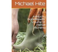 Kentucky Homesteader Volume 31: Herbal Alchemy