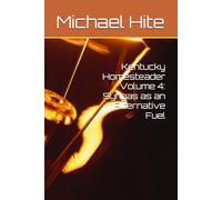 Kentucky Homesteader Volume 4: Syngas as an Alternative Fuel