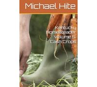 Kentucky Homesteader Volume 5: Cash Crops