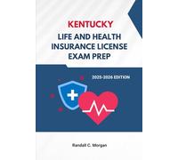KENTUCKY LIFE AND HEALTH INSURANCE LICENSE EXAM PREP GUIDE: COMPREHENSIVE Q&A AND TESTS TO HELP YOU PASS YOUR LICENSE EXAM