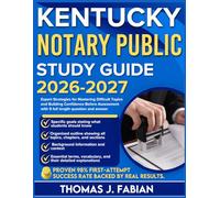 KENTUCKY NOTARY PUBLIC STUDY GUIDE 2026-2027: Expert Strategies for Mastering Difficult Topics and Building Confidence Before Assessment with 9 full length Questions and Answer