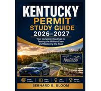 Kentucky Permit Study Guide 2026-2027: Your Complete Roadmap to Passing the Written Exam and Mastering the Road