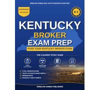 Kentucky Real Estate Broker Exam Prep: The Step-by-Step Study Guide to Pass Your Kentucky Broker Exam on the First Try, With Practice Tests, Broker Math, and Broker Law Made Easy