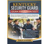 KENTUCKY SECURITY GUARD EXAM PREP 2026/2027: Master Core Responsibilities, Learn Key Regulations, Handle Real-World Scenarios, and Prepare with 1000+ Practice Questions and Full-Length Mock